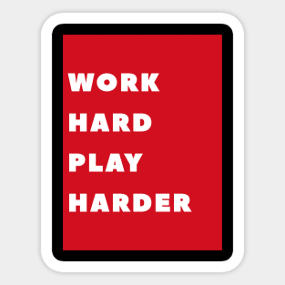 WORK HARD PLAY HARDER Sticker